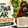 Bertemu Satwa Liar Indonesia di Habitat Aslinya
